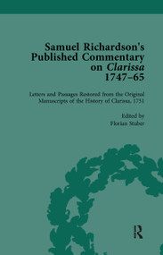 Samuel Richardson's Published Commentary on Clarissa, 1747-1765 Vol 2 by Florian Stuber, Margaret Anne Doody, 9781138756830