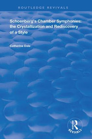 Schoenberg's Chamber Symphonies (The Crystallization and Rediscovery of a Style) by Catherine Dale, 9781138711075