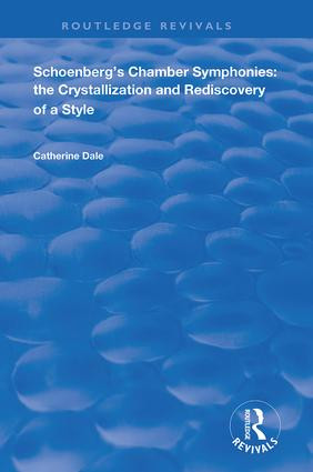 Schoenberg's Chamber Symphonies (The Crystallization and Rediscovery of a Style) by Catherine Dale, 9781138711075