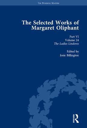The Selected Works of Margaret Oliphant, Part VI Volume 24 (The Ladies Lindores) by Josie Billington, 9781138763012