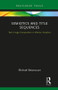 Semiotics and Title Sequences (Text-Image Composites in Motion Graphics) - 9781138634206 by Michael Betancourt, 9781138634206