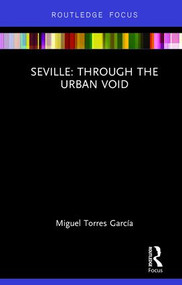Seville: Through the Urban Void by Miguel Torres, 9781138644328