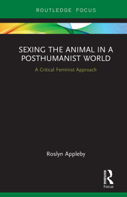 Sexing the Animal in a Post-Humanist World (A Critical Feminist Approach) - 9781138575752 by Roslyn Appleby, 9781138575752
