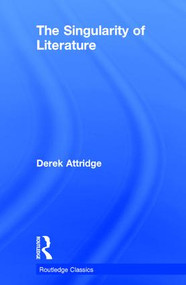 The Singularity of Literature - 9781138701090 by Derek Attridge, 9781138701090