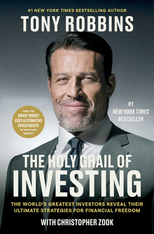The Holy Grail of Investing (The World's Greatest Investors Reveal Their Ultimate Strategies for Financial Freedom) by Tony Robbins, Christopher Zook, 9781668052686