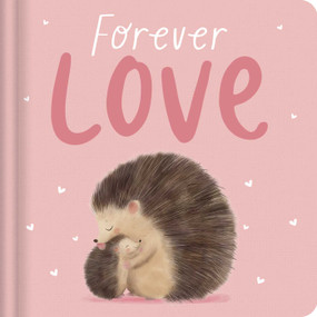 Forever Love (Padded Board Book) by IglooBooks, Natalia  Vasilica, 9781837715855