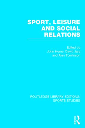 Sport, Leisure and Social Relations (RLE Sports Studies) by John Horne, David Jary, Alan Tomlinson, 9781138777552