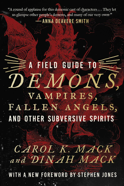 A Field Guide to Demons, Vampires, Fallen Angels Other Subversive Spirits by Carol K. Mack, Dinah Mack, Stephen Jones, 9781956763522