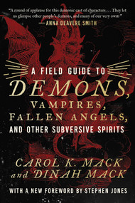 A Field Guide to Demons, Vampires, Fallen Angels Other Subversive Spirits by Carol K. Mack, Dinah Mack, Stephen Jones, 9781956763522