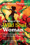 The Way of the Wild Soul Woman (5 Earth Archetypes to Unleash Your Full Feminine Power) by Mary Reynolds Thompson, Clare Dubois, 9798888500330