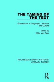 The Taming of the Text (Explorations in Language, Literature and Culture) by Willie Van Peer, 9781138683372