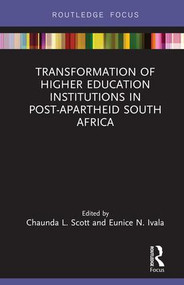 Transformation of Higher Education Institutions in Post-Apartheid South Africa - 9781138499782 by Chaunda L. Scott, Eunice N. Ivala, 9781138499782