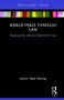 World Peace Through Law (Replacing War with the Global Rule of Law) - 9781138563643 by James Taylor Ranney, 9781138563643