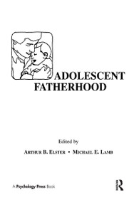 Adolescent Fatherhood by Arthur B. Elster, Michael E. Lamb, 9780898595406