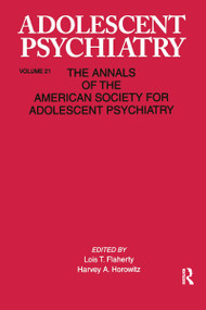 Adolescent Psychiatry, V. 21 (Annals of the American Society for Adolescent Psychiatry) by Lois T. Flaherty, Harvey Horowitz, 9780881631951