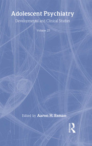 Adolescent Psychiatry, V. 25 (Annals of the American Society for Adolescent Psychiatry) by Aaron H. Esman, 9780881633269