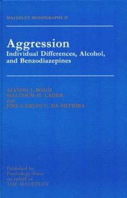Aggression (Individual Differences, Alcohol And Benzodiazepines) by Alyson Bond, Malcolm Lader, Jose da Silveira, 9780863774829