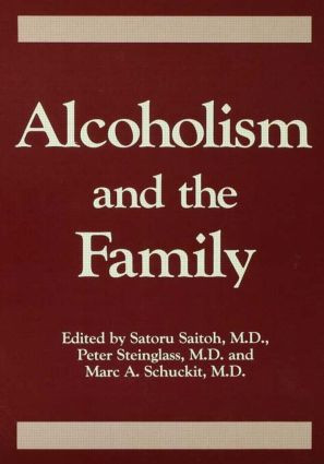 Alcoholism And The Family by Saturo Saitoh, Peter Steinglass, Marc A. Schuckit, 9780876306260
