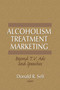 Alcoholism Treatment Marketing (Beyond T.V. Ads and Speeches) by Donald Self, 9780866568890