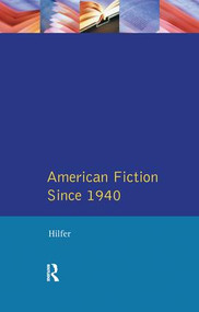 American Fiction Since 1940 by Tony Hilfer, 9781138165571