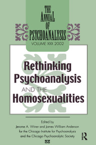 The Annual of Psychoanalysis, V. 30 (Rethinking Psychoanalysis and the Homosexualities) by Jerome A. Winer, James W. Anderson, 9780881633665