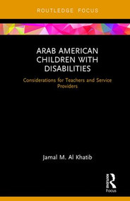 Arab American Children with Disabilities (Considerations for Teachers and Service Providers) by Jamal M. Al Khatib, 9781138207066