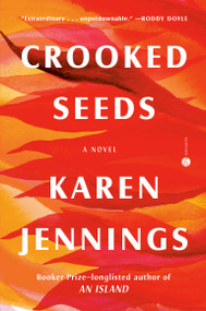 Crooked Seeds (A Novel) by Karen Jennings, 9780593597125