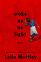woke up no light (poems) by Leila Mottley, 9780593319710
