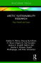 Arctic Sustainability Research (Past, Present and Future) by Andrey N. Petrov, Shauna BurnSilver, F. Stuart Chapin III, Gail Fondahl, Jessica K. Graybill, Kathrin Keil, Annika E. Nilsson, Rudolf Riedlsperger, Peter Schweitzer, 9781138088306