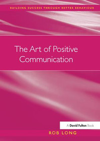 The Art of Positive Communication by Rob Long, 9781138155282