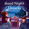 Good Night Ontario by Adam Gamble, Mark Jasper, Svetla Radivoeva, 9781649071088