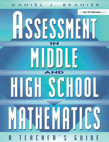 Assessment in Middle and High School Mathematics (A Teacher's Guide) by Daniel Brahier, 9781138148208