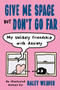 Give Me Space but Don't Go Far (My Unlikely Friendship with Anxiety) by Haley Weaver, 9780593539330