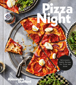 Pizza Night (Deliciously Doable Recipes for Pizza and Salad) by Alexandra Stafford, 9780593579947