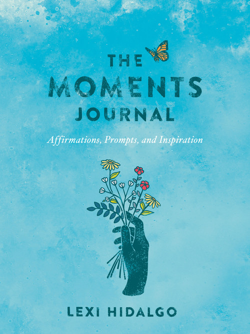 The Moments Journal (Affirmations, Prompts, and Inspiration) by Lexi Hidalgo, 9780593713327