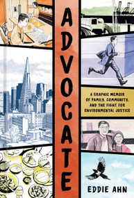 Advocate (A Graphic Memoir of Family, Community, and the Fight for Environmental Justice) by Eddie Ahn, 9781984862495