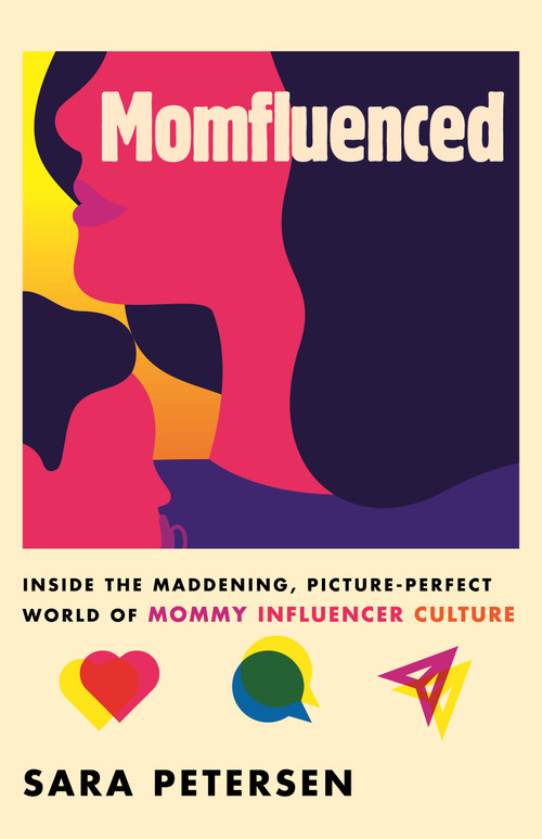 Momfluenced (Inside the Maddening, Picture-Perfect World of Mommy Influencer Culture) - 9780807093382 by Sara Petersen, 9780807093382