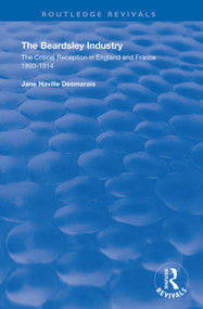 The Beardsley Industry (The Critical Reception in England and France 1893 - 1914) - 9781138341135 by Jane Haville Desmarais, 9781138341135