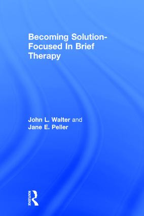 Becoming Solution-Focused In Brief Therapy by John L. Walter, Jane E. Peller, 9780876306536