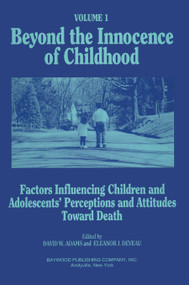 Beyond the Innocence of Childhood (Factors Influencing Children and Adolescents' Perceptions and Attitudes, Volume 1) by David Adams, Eleanor Deveau, 9780895031280