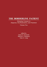 The Borderline Patient (Emerging Concepts in Diagnosis, Psychodynamics, and Treatment) by James S. Grotstein, Marion F. Solomon, Joan A. Lang, 9780881630558