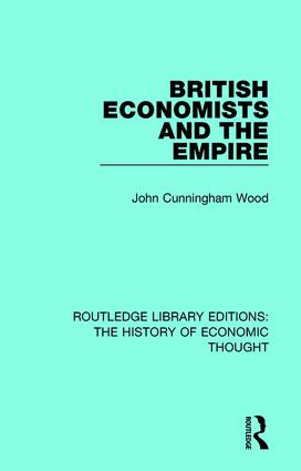 British Economists and the Empire by John Cunningham Wood, 9781138230712