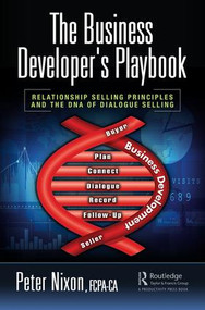 The Business Developer's Playbook (Relationship Selling Principles and the DNA of Dialogue Selling) by Peter Nixon, 9781138322585