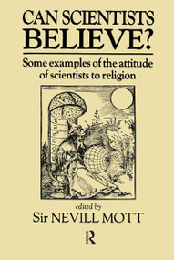 Can Scientists Believe (Some Examples of the Attitude of Scientists to Religion) by Sir Nevill Mott, 9780907383543