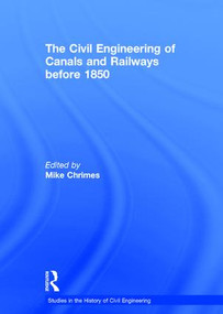 The Civil Engineering of Canals and Railways before 1850 by Michael M. Chrimes, 9780860787563