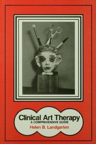 Clinical Art Therapy (A Comprehensive Guide) by Helen B. Landgarten, 9780876302378