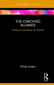 The Coaching Alliance (Theory and Guidelines for Practice) - 9781138087927 by Windy Dryden, 9781138087927