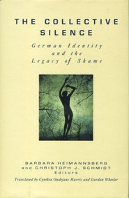 The Collective Silence (German Identity and the Legacy of Shame) by Barbara Heimannsberg, Christoph J Schmidt, 9780881632637
