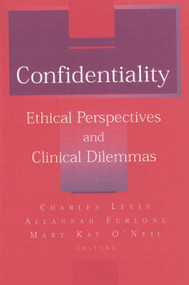 Confidentiality (Ethical Perspectives and Clinical Dilemmas) by Charles D. Levin, Allanah Furlong, Mary Kay O'Neil, 9780881633559