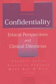 Confidentiality (Ethical Perspectives and Clinical Dilemmas) by Charles D. Levin, Allanah Furlong, Mary Kay O'Neil, 9780881633559